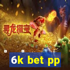 6k bet pp